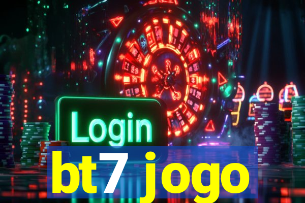 bt7 jogo